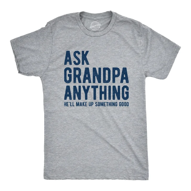 Men's ribbed t - shirts with a textured finish for added styleAsk Grandpa He'll Make Up Something Good Men's T Shirt Men's ribbed t - shirts with a textured finish for added styleAsk Grandpa He'll Make Up Something Good Men's T Shirt