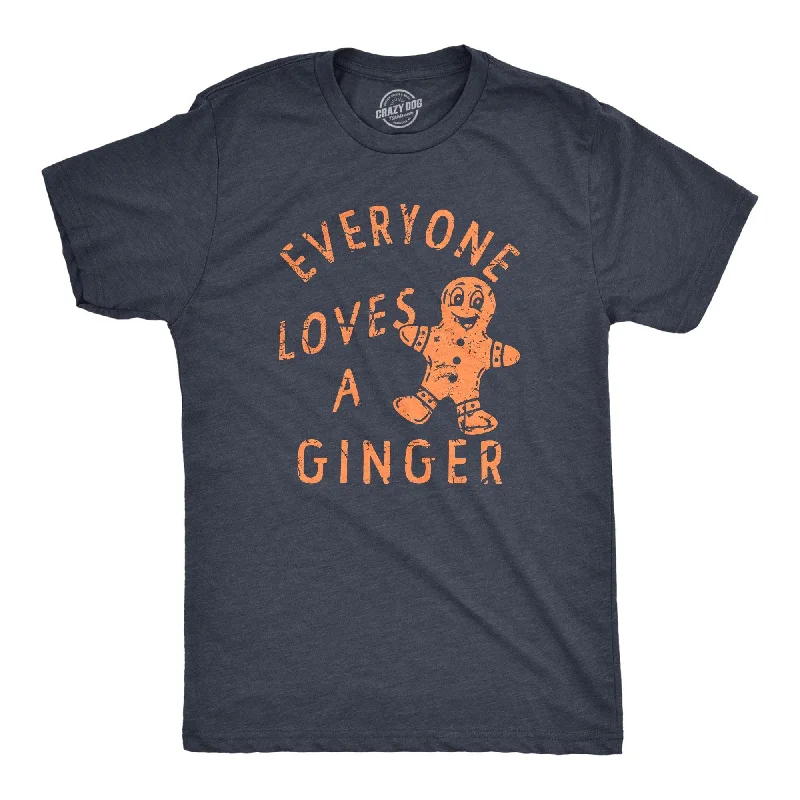 Men's distressed denim - look t - shirts with a rugged appealEveryone Loves A Ginger Men's T Shirt Men's distressed denim - look t - shirts with a rugged appealEveryone Loves A Ginger Men's T Shirt