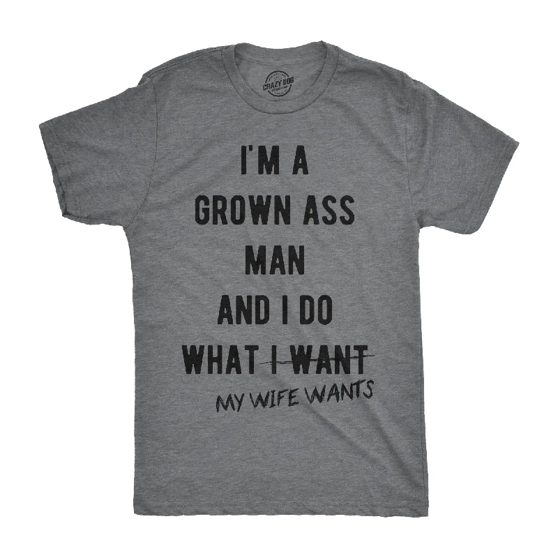 Men's moisture - wicking athletic t - shirts for intense workoutsI'm A Grown Ass Man I Do What My Wife Wants Men's T Shirt Men's moisture - wicking athletic t - shirts for intense workoutsI'm A Grown Ass Man I Do What My Wife Wants Men's T Shirt