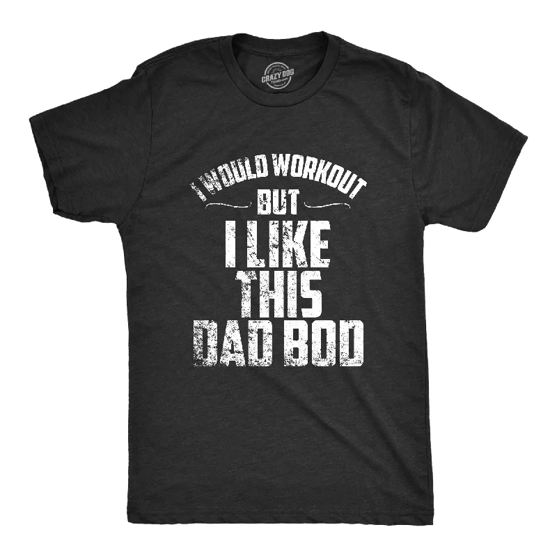 Men's printed Hawaiian t - shirts for tropical vacationsI Would Workout But I Like This Dad Bod Men's T Shirt Men's printed Hawaiian t - shirts for tropical vacationsI Would Workout But I Like This Dad Bod Men's T Shirt