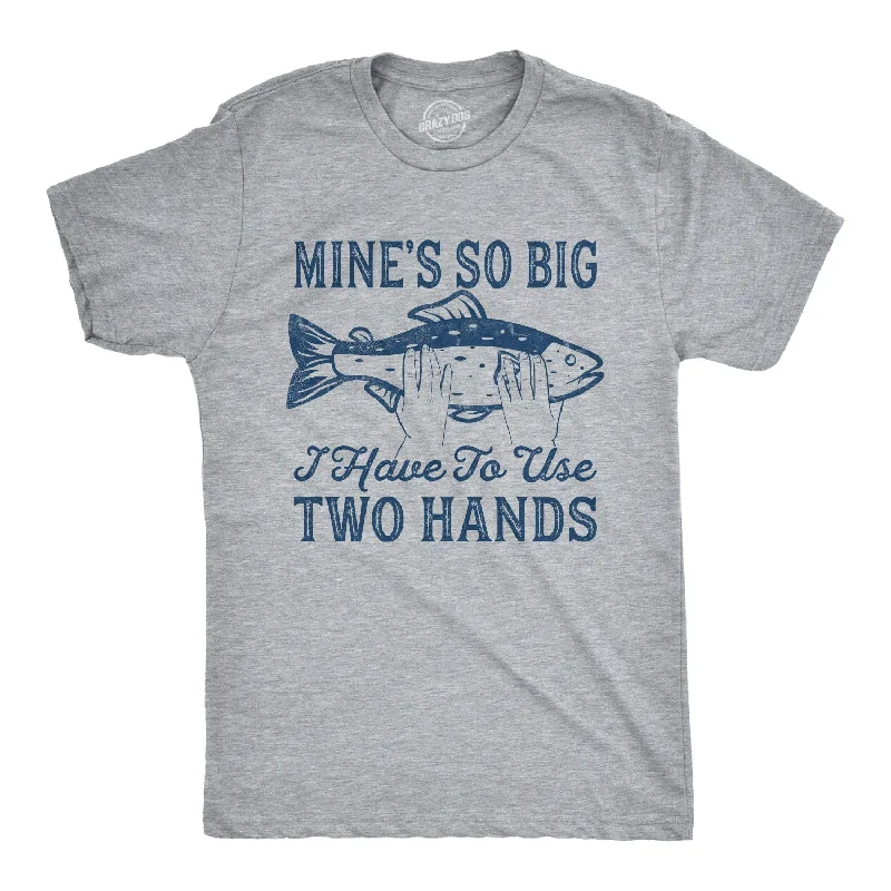 Men's eco - friendly recycled t - shirts for sustainable fashion choicesMine's So Big I Have To Use Two Hands Men's T Shirt Men's eco - friendly recycled t - shirts for sustainable fashion choicesMine's So Big I Have To Use Two Hands Men's T Shirt
