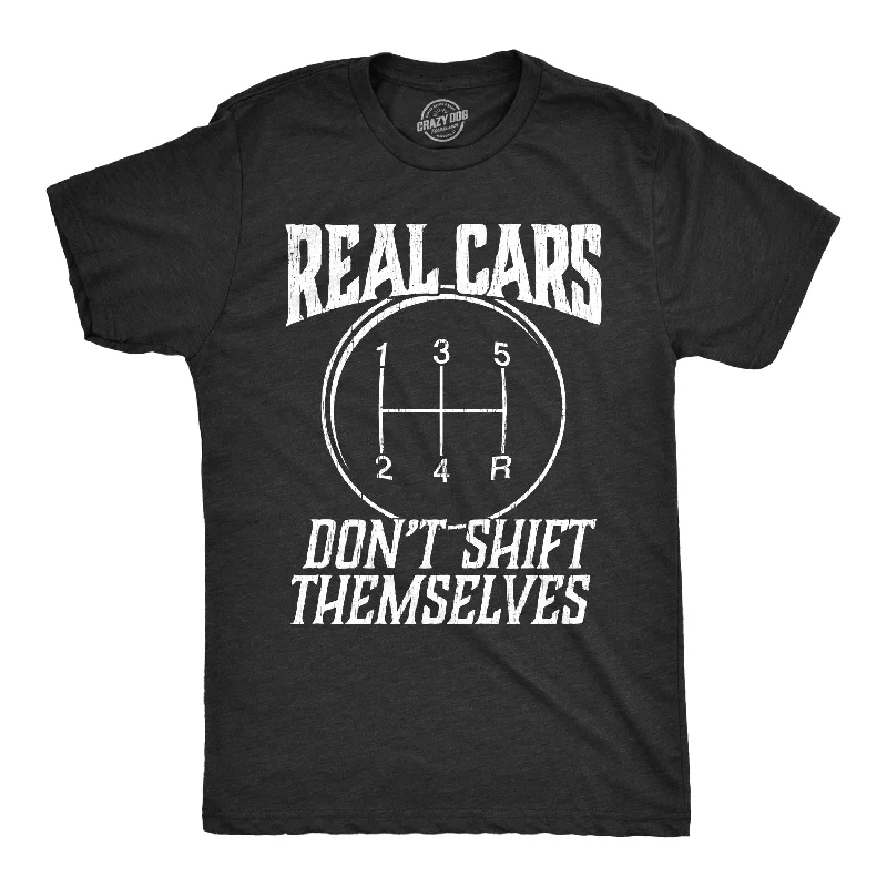 Men's mock - neck t - shirts with a modern and sleek styleReal Cars Don't Shift Themselves Men's T Shirt Men's mock - neck t - shirts with a modern and sleek styleReal Cars Don't Shift Themselves Men's T Shirt