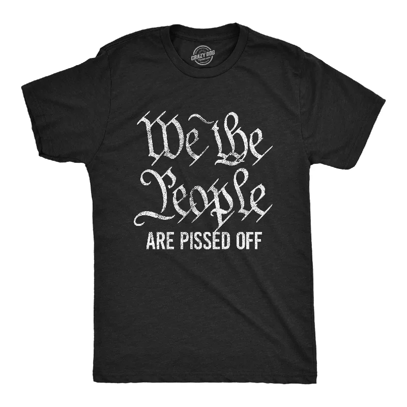 Men's antimicrobial t - shirts for odor - free freshness during travelWe The People Are Pissed Off Men's T Shirt Men's antimicrobial t - shirts for odor - free freshness during travelWe The People Are Pissed Off Men's T Shirt