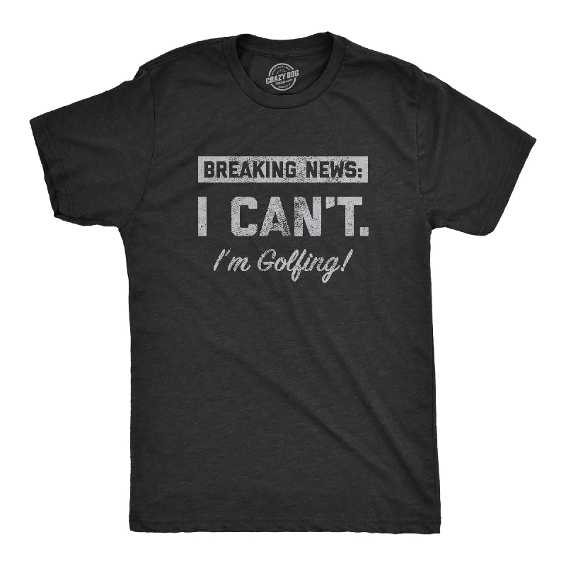 Men's plus - size pocket t - shirts with a classic lookBreaking News I Cant Im Golfing Men's T Shirt Men's plus - size pocket t - shirts with a classic lookBreaking News I Cant Im Golfing Men's T Shirt