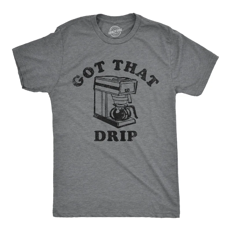 Men's mock - neck t - shirts with a modern and sleek styleGot That Drip Men's T Shirt Men's mock - neck t - shirts with a modern and sleek styleGot That Drip Men's T Shirt
