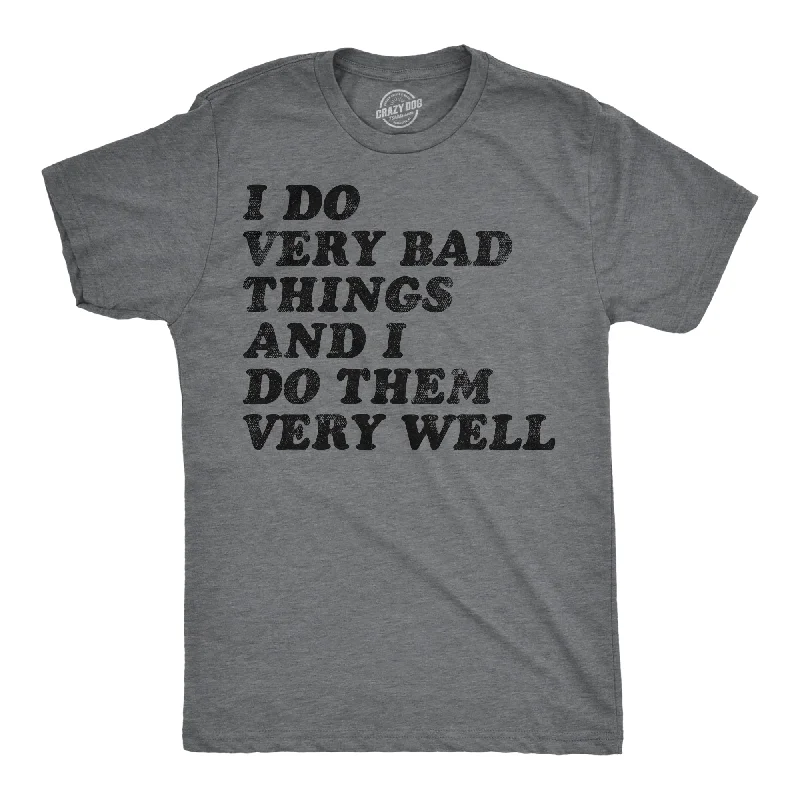 Men's smart - casual checkered t - shirts for semi - formal occasionsI Do Very Bad Things And I Do Them Well Men's T Shirt Men's smart - casual checkered t - shirts for semi - formal occasionsI Do Very Bad Things And I Do Them Well Men's T Shirt