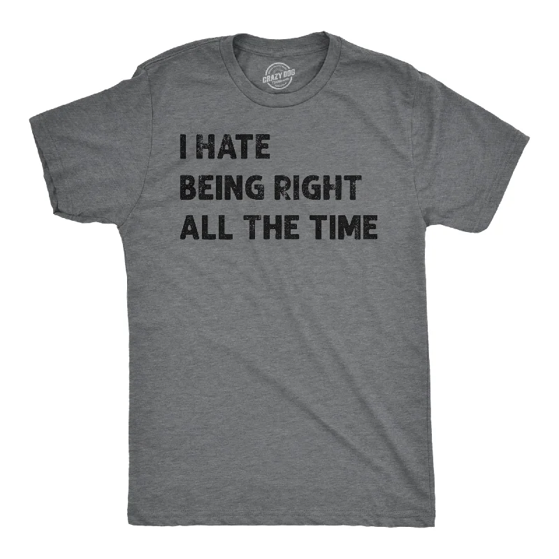 Men's plus - size pocket t - shirts with a classic lookI Hate Being Right All The Time Men's T Shirt Men's plus - size pocket t - shirts with a classic lookI Hate Being Right All The Time Men's T Shirt