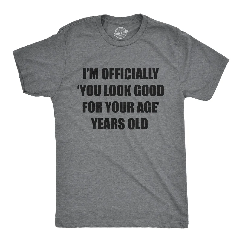 Men's button - front t - shirts with a unique artistic printIm Officially You Look Good For Your Age Years Old Men's T Shirt Men's button - front t - shirts with a unique artistic printIm Officially You Look Good For Your Age Years Old Men's T Shirt