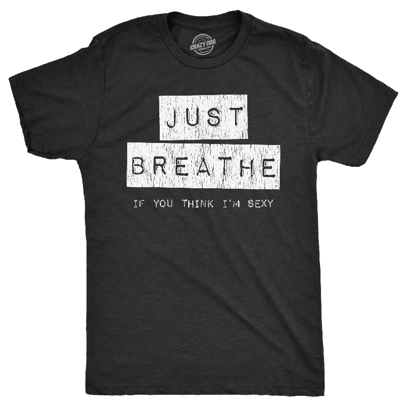 Men's long - sleeve henley t - shirts with button - down placketsJust Breathe If You Think Im Sexy Men's T Shirt Men's long - sleeve henley t - shirts with button - down placketsJust Breathe If You Think Im Sexy Men's T Shirt
