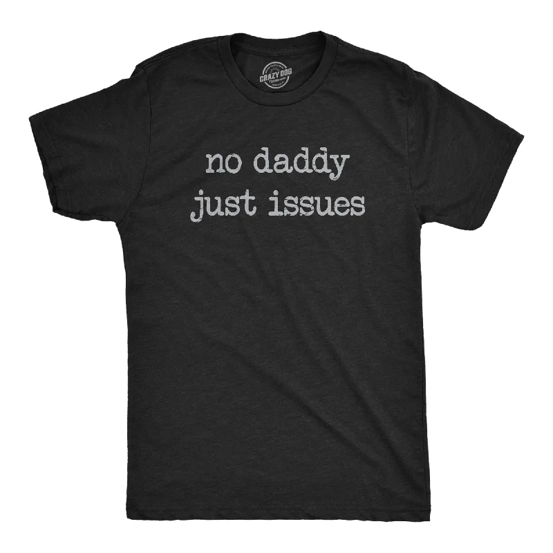 Men's eco - friendly recycled t - shirts for sustainable fashion choicesNo Daddy Just Issues Men's T Shirt Men's eco - friendly recycled t - shirts for sustainable fashion choicesNo Daddy Just Issues Men's T Shirt