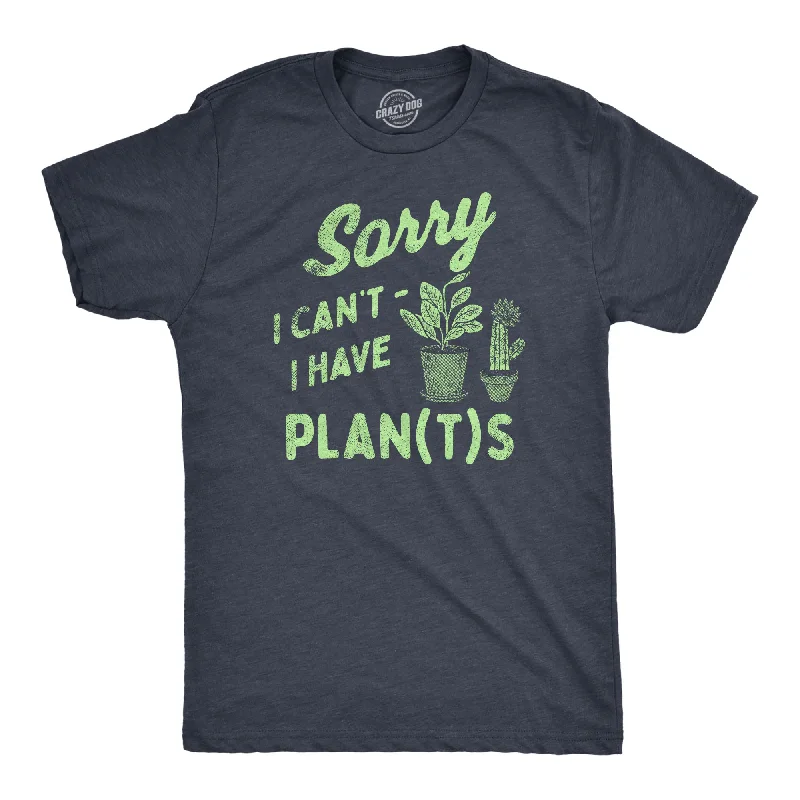 Men's UV - protection t - shirts for outdoor activities in the sunSorry I Cant I Have Plants Men's T Shirt Men's UV - protection t - shirts for outdoor activities in the sunSorry I Cant I Have Plants Men's T Shirt