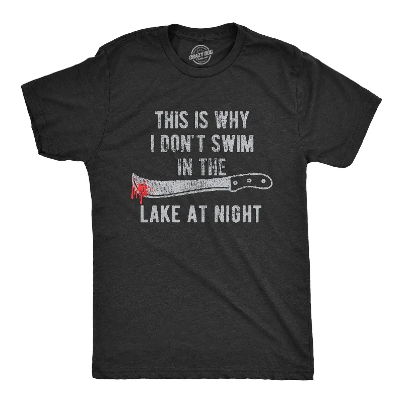 Men's organic cotton crew - neck t - shirts for everyday comfortThis Is Why I Don't Swim In The Lake At Night Men's T Shirt Men's organic cotton crew - neck t - shirts for everyday comfortThis Is Why I Don't Swim In The Lake At Night Men's T Shirt