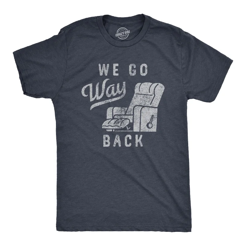Men's thermal t - shirts with a high - neck design for cold weatherWe Go Way Back Men's T Shirt Men's thermal t - shirts with a high - neck design for cold weatherWe Go Way Back Men's T Shirt